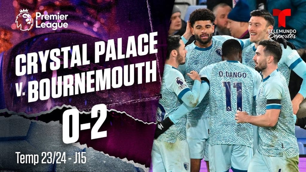 Destaques y Goles del Partido Crystal Palace vs. Bournemouth Bournemouth Gana 20 Athleticia