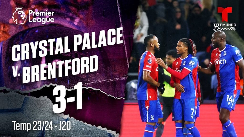 Crystal Palace vs. Brentford 31 Watch the Highlights and Goals Premier League Telemundo
